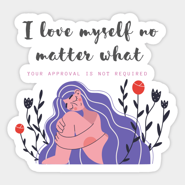 I love myself no matter what Sticker by Paciana Peroni